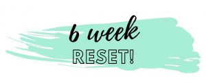 6 week reset